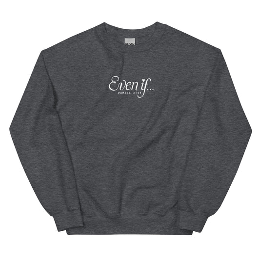 "Even If" Unisex Sweatshirt