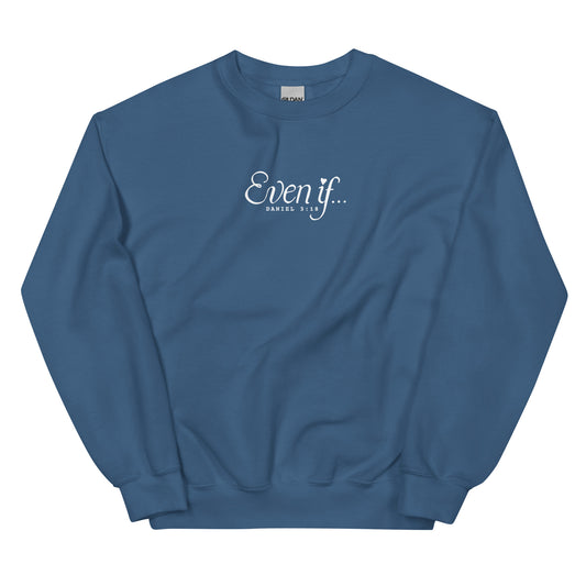 "Even If" Unisex Sweatshirt