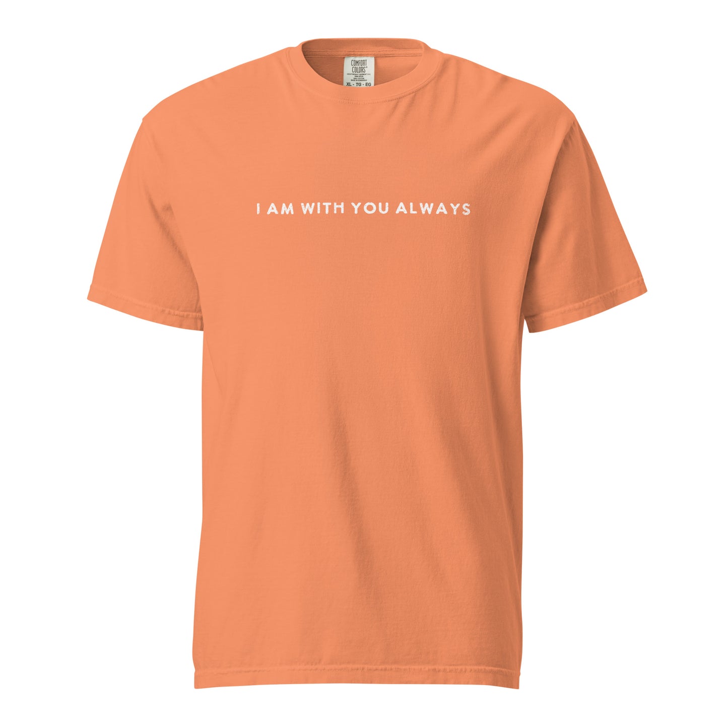 "I Am With You Always" Comfort Colors Unisex T-Shirt